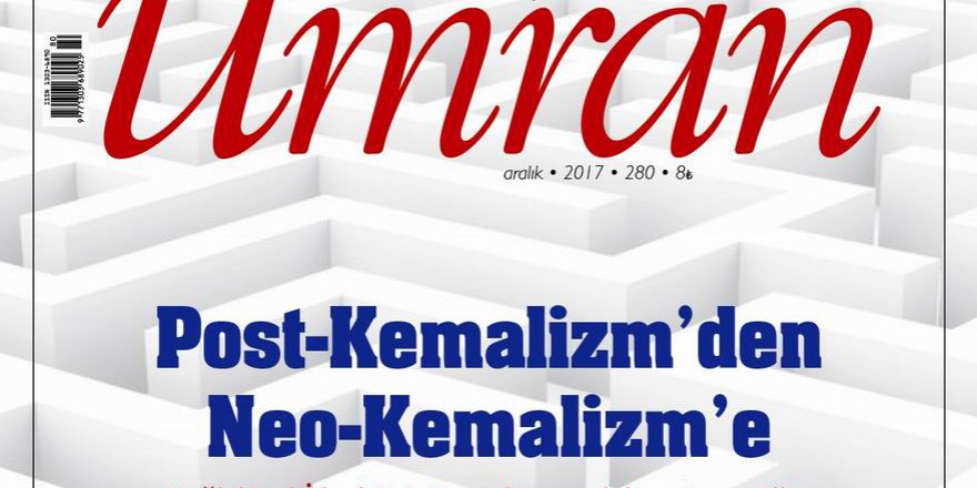 Umran Dergisi “Post-Kemalizm’den Neo-Kemalizm’e” Kapağı İle Çıktı