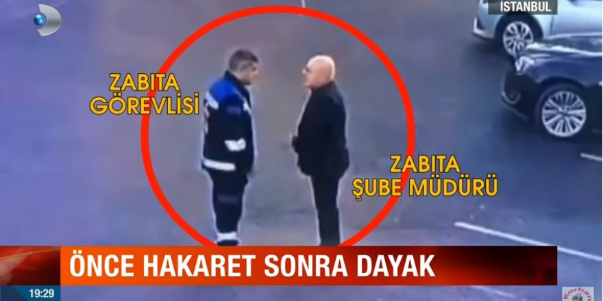 İBB Daire Başkanından Zabıtaya Önce Hakaret Sonra Dayak