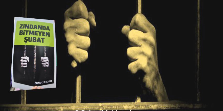 28 Şubat’ın 20. Yıldönümü ve Cezaevlerinde Hâlâ Bitmeyen Şubat