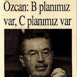 Özcan: B Planımız Var, C Planımız Var