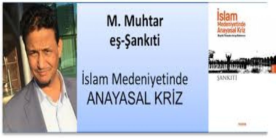 Şankıti’nin “İslam Medeniyetinde Anayasal Kriz” kitabı üzerine