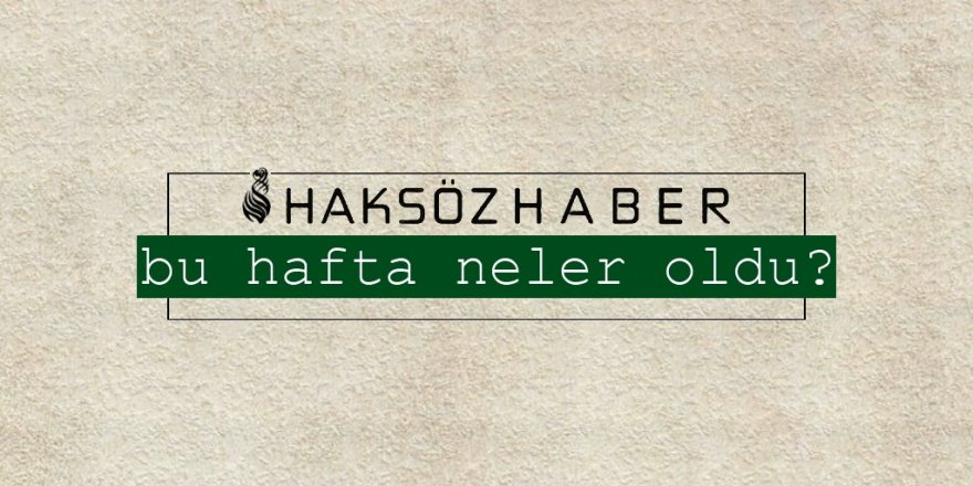 Geçtiğimiz hafta neler yaşandı? (19 Nisan-23 Nisan)