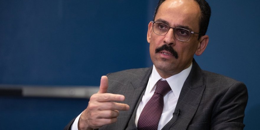 Kalın: Bu savaşta Ukrayna'nın yanındayız; Esed rejimi ile siyasi temas yok
