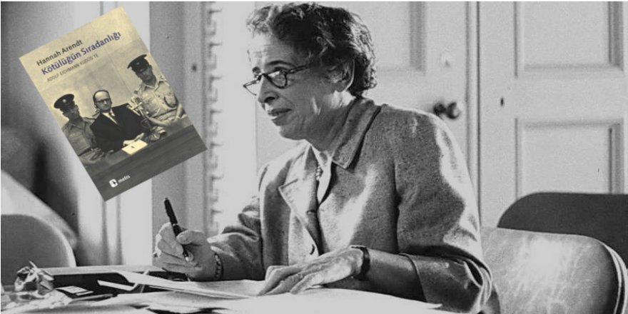 Ahlaki normların çöküşü ve Hannah Arendt