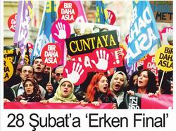 28 Şubat'a Erken Final
