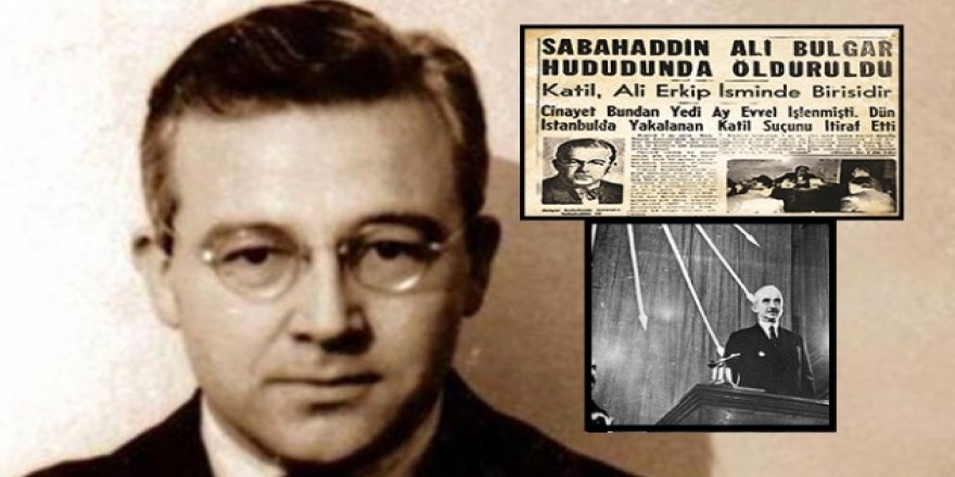 Sabahattin Ali’yi 75 yıl önce "tek parti" öldürtmüştü