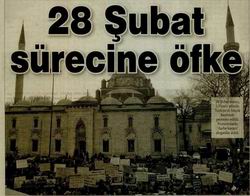28 Şubat Sürecine Öfke
