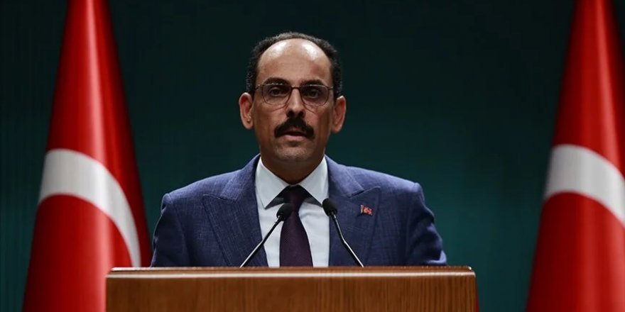 Cumhurbaşkanlığı Sözcüsü Kalın'dan Siyonist İsrail'in Gazze'ye yönelik saldırılarına kınama