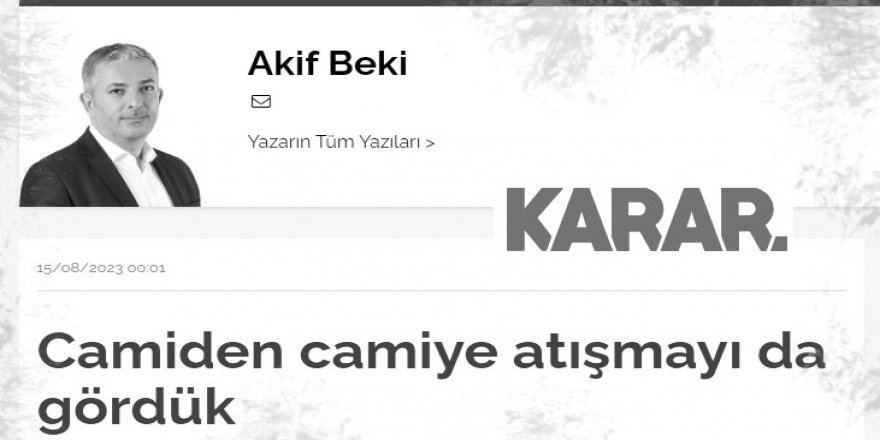Ezan yasağına dair gerçeğin ifadesi Akif Beki’ye göre “klişe bir hezeyan” imiş!