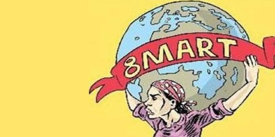 8 Mart: Saded yoksa kalsın, biz almayalım!