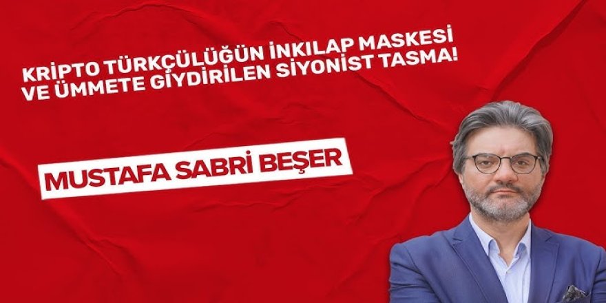 Kripto Türkçülüğün inkılap maskesi ve ümmete giydirilen Siyonist tasma!