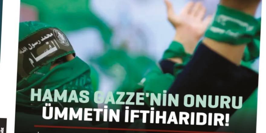 Haksöz: Hamas Gazze’nin onuru, ümmetin iftiharıdır!