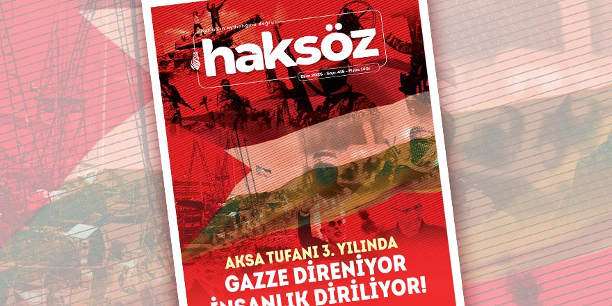 Haksöz dergisinin Ekim 2025 sayısı çıktı