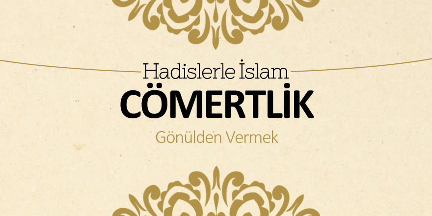 Cömertlik - Gönülden vermek