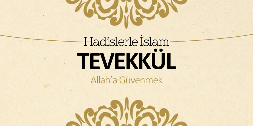 Tevekkül - Allah'a güvenmek