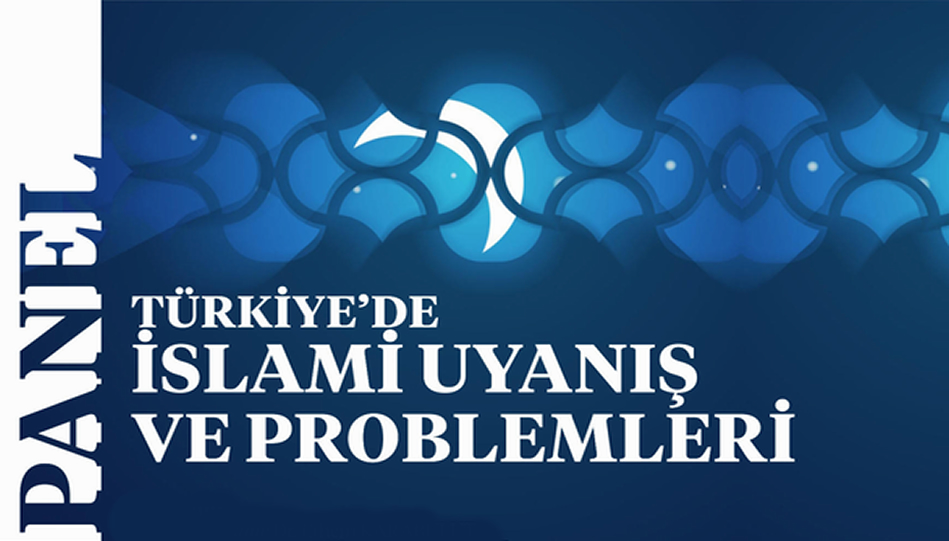 Ankara’da 14 Aralık günü “Türkiye’de İslami Uyanış” paneli düzenlenecek