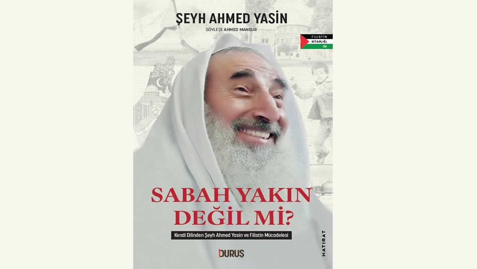 Şeyh Ahmed Yasin’in hatıratı: “Sabah Yakın Değil mi?”