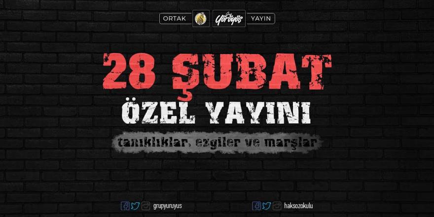 28 Şubat Özel Yayını {Grup Yürüyüş & Haksöz Okulu}