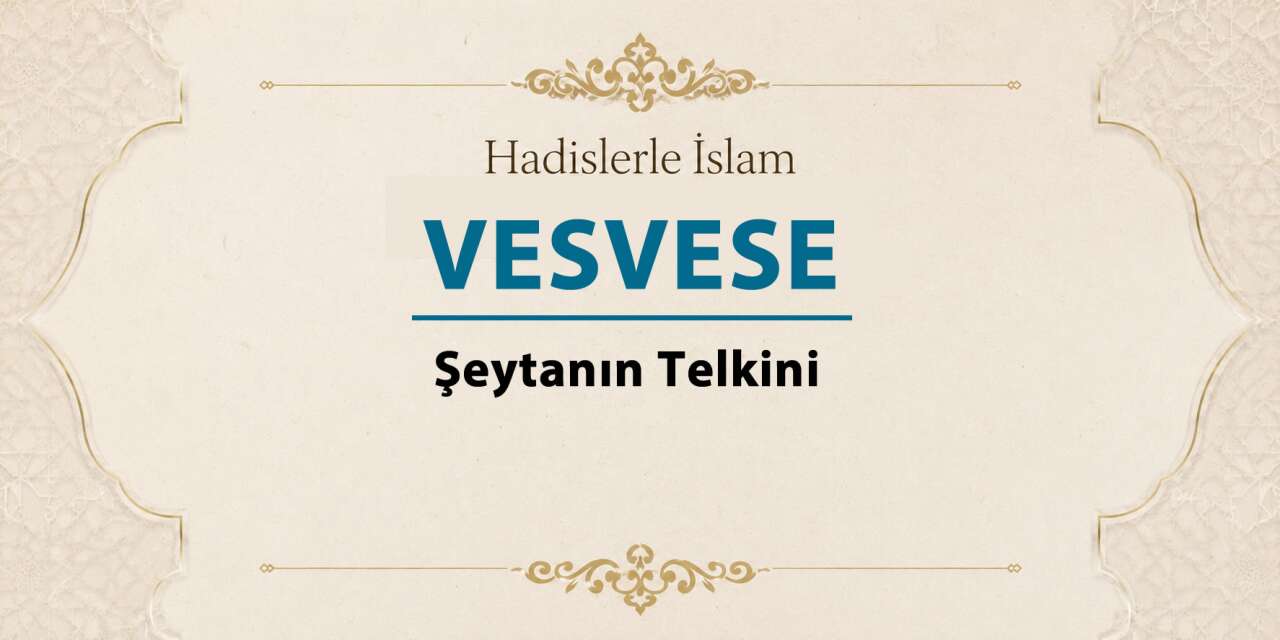 Vesvese - Şeytanın telkini