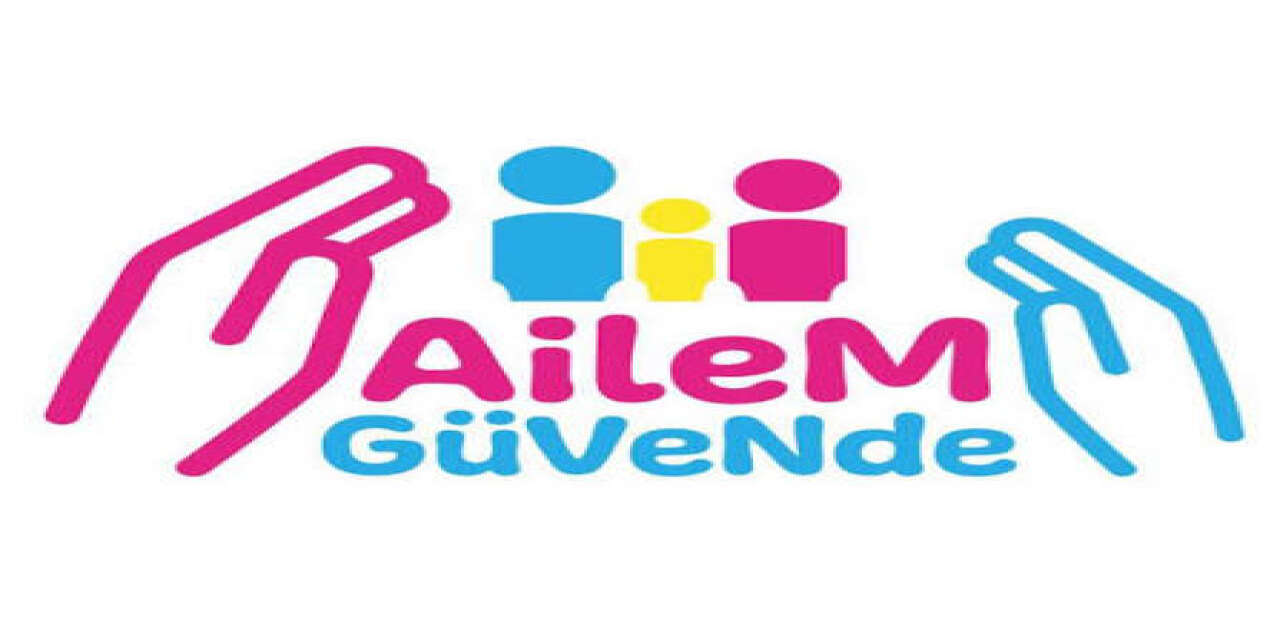‘Ailemiz güvende’ diyebilmek için