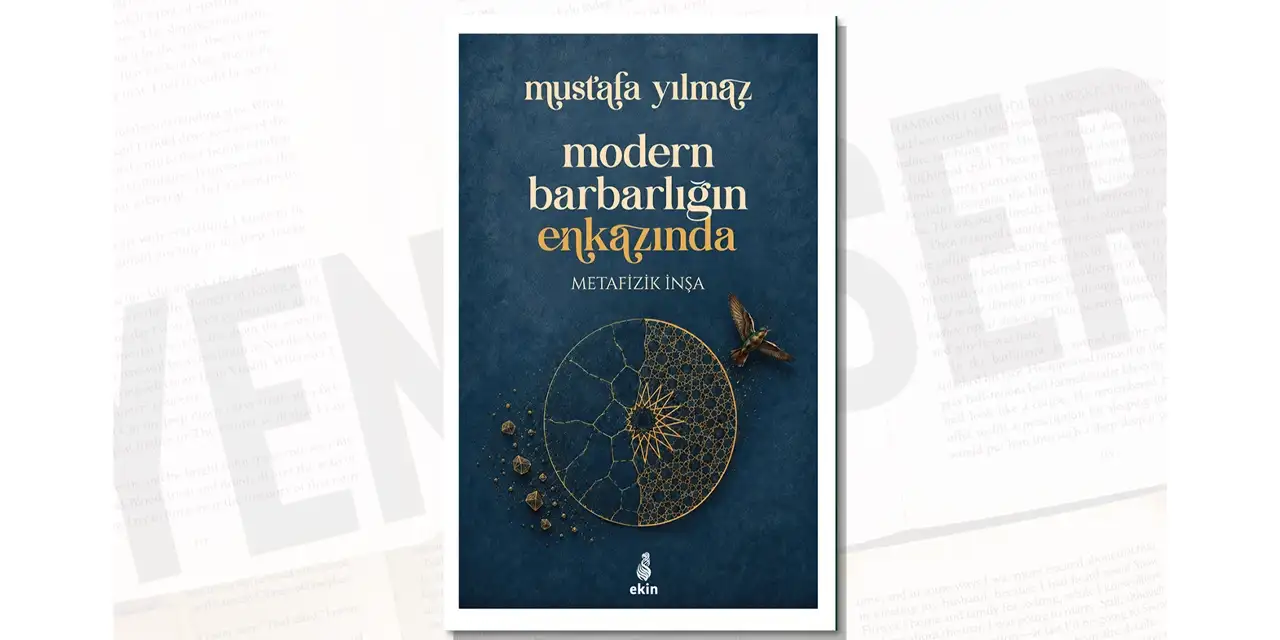 Modern Barbarlığın Enkazında Metafizik İnşa: Mustafa Yılmaz’ın yeni kitabı yayımlandı