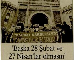 'Başka 28 Şubat Ve 27 Nisan'lar Olmasın'