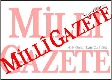 Bu yazı Milli Gazete'de yayınlandı!