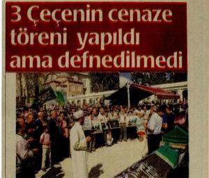 3 Çeçen’in Cenaze Töreni Yapıldı Ama Defnedilmedi