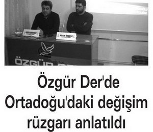 Özgür Der'de Ortadoğu'daki Değişim Rüzgarı Anlatıldı