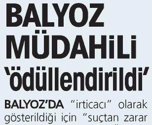 Balyoz Müdahili 'Ödüllendirildi'