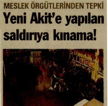Ortak Tepki Yeni Akit'e Saldırı Kınandı