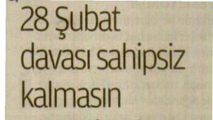 28 Şubat Davası Sahipsiz Kalmasın