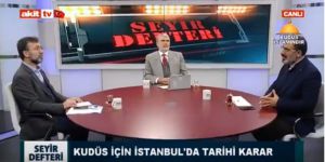 Seyir Defteri’nde İİT İstanbul Zirvesi ve Kudüs Konuşuldu