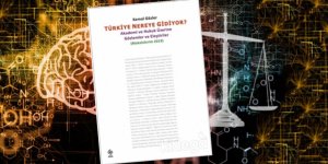 Türkiye’de Bilim ve Hukuk Nereye Gidiyor?