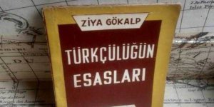 Ziya Gökalp’te Türkçülüğün Esasları: Yeni Bir İdeolojinin Programını Hazırlamak