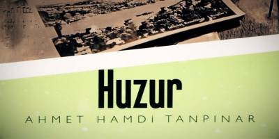 Ahmet Hamdi Tanpınar’ın Huzur’u