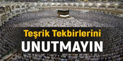 Teşrik tekbirlerini unutmayalım!
