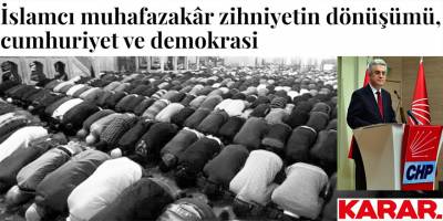 Karşıtını kendi ekseninden tanımlayan CHP, Erdoğansız İslamcıların peşinde!