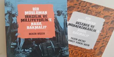 "Bir Müslüman Irkçılık ve Milliyetçiliğe Nasıl Bakmalı?" kitabı hakkında...