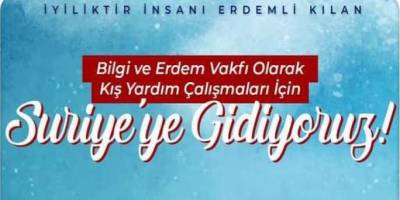 Bilgi ve Erdem Vakfından Suriye'ye kış yardım çalışması