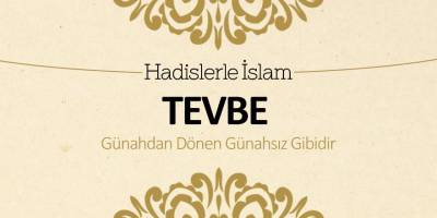 Tevbe (Günahdan dönen, günahsız gibidir)