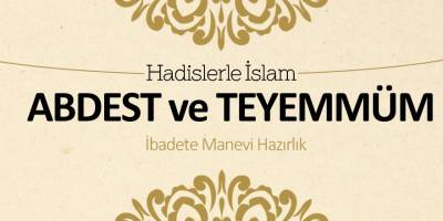 Abdest ve Teyemmüm (İbadete manevi hazırlık)