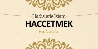 Haccetmek - Hac Arafat'tır