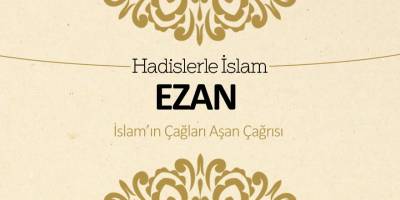 Ezan - İslam'ın çağları aşan çağrısı