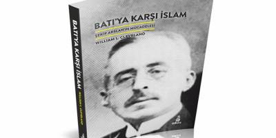 Şekip Arslan’ın Batı’ya karşı mücadelesi