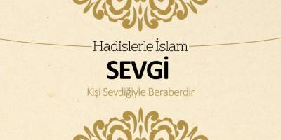 Sevgi – Kişi sevdiğiyle beraberdir