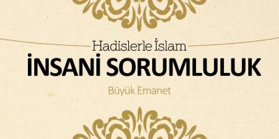 İnsani sorumluluk - Büyük emanet