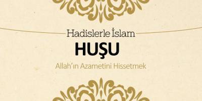 Huşu - Allah'ın azametini Hissetmek