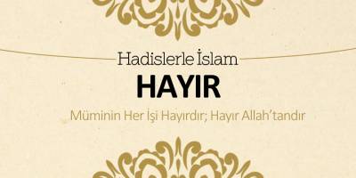 Hayır - Müminin her işi hayırdır; hayır Allah'tandır