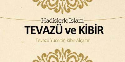 Tevazü ve kibir - Tevazü yüceltir, kibir alçaltır
